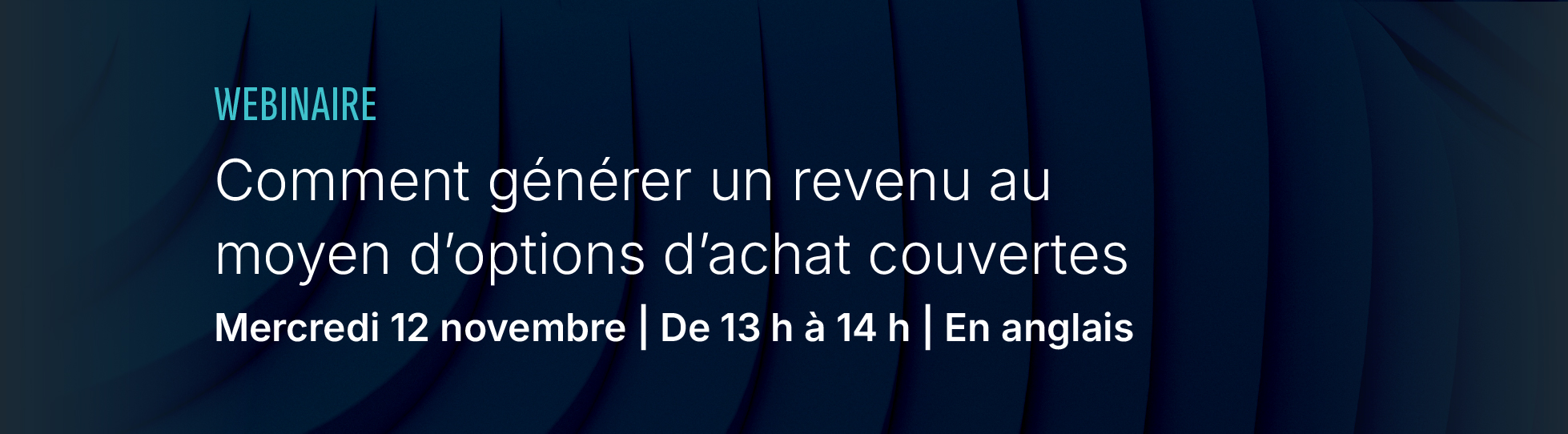 Webinaire - Comment générer un revenu au moyen d'options d'achat couvertes