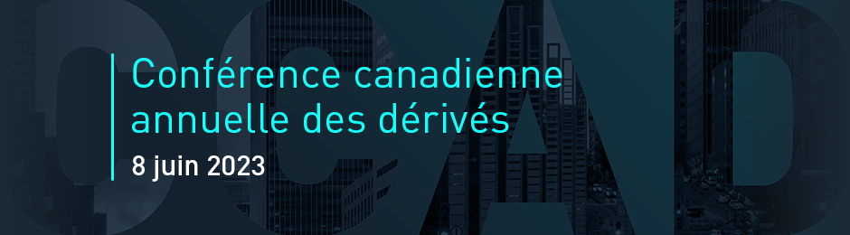 Conférence canadienne annuelle des dérivés - 8 juin 2023