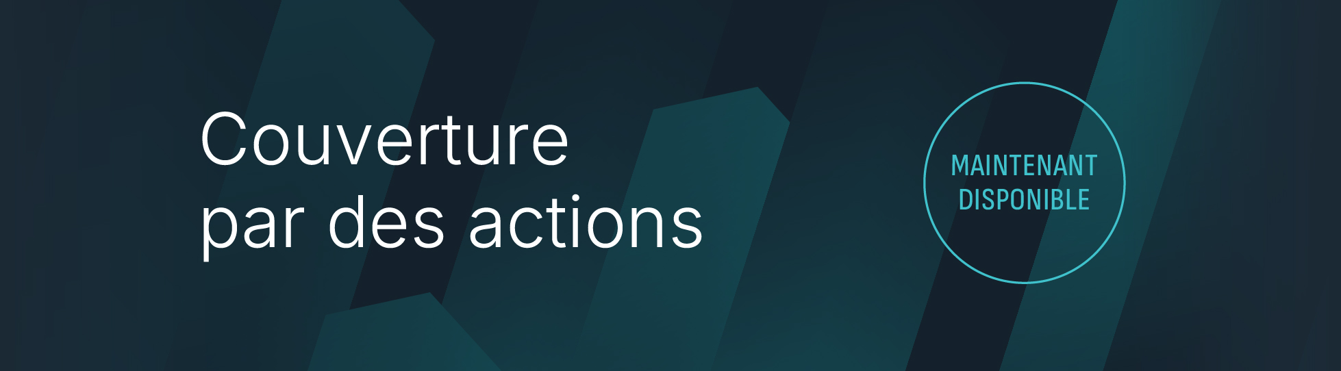 Couverture par des actions - maintenant disponibles