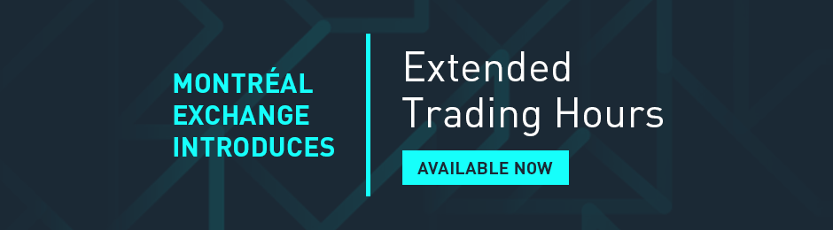Montréal Exchange introduces Extended Trading Hours